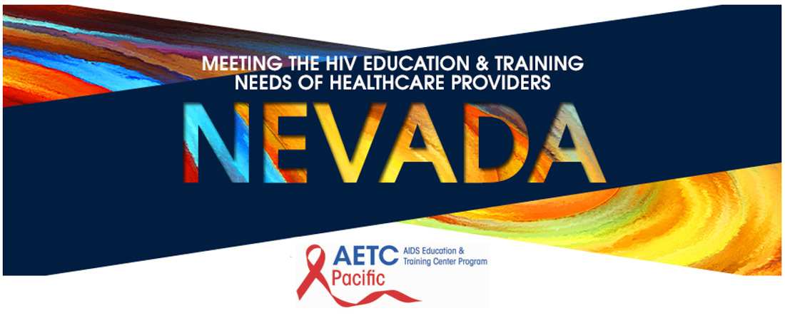 Nevada Aids Education Center Meeting the HIV Education and training needs of healthcare providers
